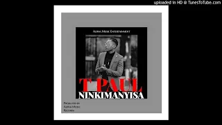 Ninkimanyisa - T Paul (Official Audio)