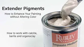 Extender Pigments: How to Enhance Your Paintings without Altering Color