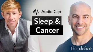 Fighting cancer and improving immune function with sleep | Peter Attia, M.D. & Matt Walker, Ph.D.