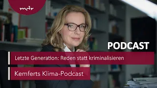 Letzte Generation: Reden statt kriminalisieren | Kemferts Klima-Podcast | MDR