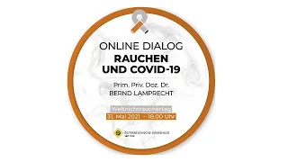 Online Dialog | Rauchen & COVID-19 | 31.5.2021 | Lungenfacharzt Prim. Priv. Doz. Dr. Bernd Lamprecht