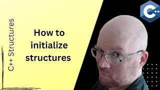How to initialize structure variables -- C++ Structs Tutorial #3