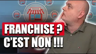 Pourquoi ne SURTOUT PAS rejoindre une franchise ?