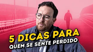 5 dicas para encontrar-se quando você se sentir perdido