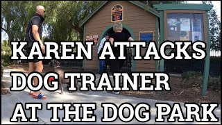 KAREN FREAKS OUT ON DOG TRAINER AT THE DOG PARK IN VIRAL VIDEO.