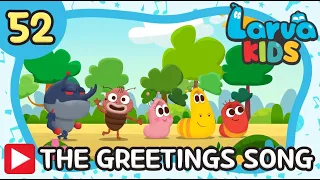 ✨Larva English Nursery rhymes✨ #52 | THE GREETINGS SONG | KIDS Popular Song | 케이블_TV