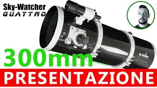 Sky-Watcher Quattro 300mm | PRESENTAZIONE del nuovo f4 300/1200