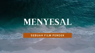 MENYESAL -  A Short Film