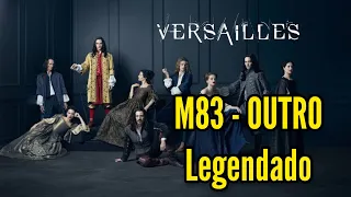 M83 - OUTRO (Legendado) Versailles version