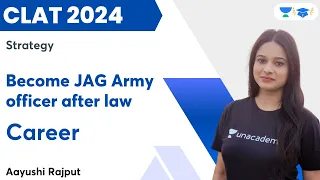 Become JAG Army Officer after Law | Career | CLAT 2024 | Aayushi Rajput