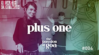 PLUS ONE w/ The Passion Of Goa #4 - Live @Open Beach-Area, Edelfettwerk (Hamburg) Goa, PsyTrance