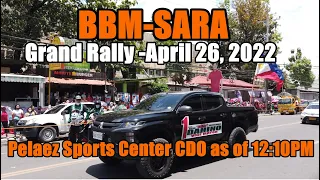 BBM-SARA | GRAND RALLY | PELAEZ SPORTS CENTER CDO | APRIL 26, 2022