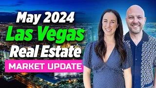 May 2024 Las Vegas Real Estate Market Update