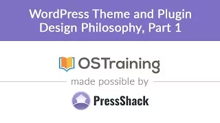 WordPress Development, Lesson #9: WordPress Theme and Plugin Design Philosophy, Part 1