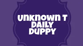 Unknown T - Daily Duppy (Lyric Video)