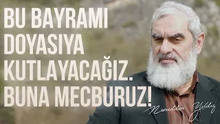 BU BAYRAMI DOYASIYA KUTLAYACAĞIZ. BUNA MECBURUZ! | Nureddin Yıldız