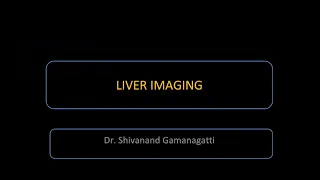 ISG MASTERCLASS 3 Lecture IV  Imaging of the Liver   Dr  Shivanand Gamanagatti