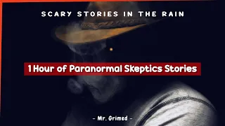 1 Hour of Paranormal Skeptics Tell Their Experience - Scary Stories In The Rain