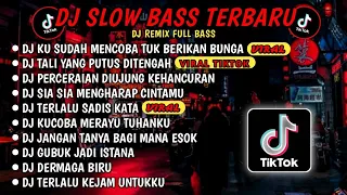 DJ SLOWBASS TERBARU 2024🎵DJ KU SUDAH MENCOBA TUK BERIKAN BUNGA🎵DJ TALI YANG PUTUS DITENGAH🎵 FUL BAS