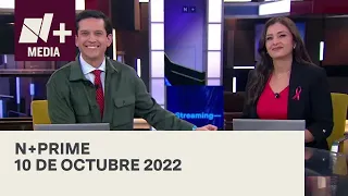 N+Prime - Programa Completo: 10 de octubre 2022