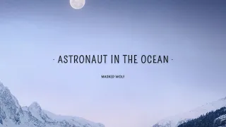 Masked Wolf  - Astronaut In The Ocean Lyrics 1 Hour