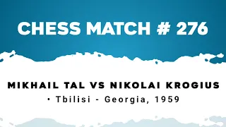 Mikhail Tal vs Nikolai Krogius • Tbilisi - Georgia, 1959