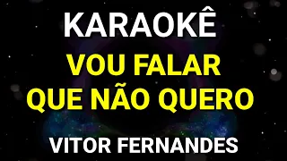 Karaokê de Piseiro - Vou falar que não quero - Vitor Fernandes - Karaoke Viny Teclas