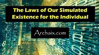 The Laws of Our Simulated Existence for the Individual