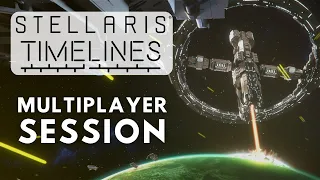 Stellaris Timelines Finale - Multiplayer Session ​ft. @Ep3o @SimasTV @DolphinDivePro & @Regunes