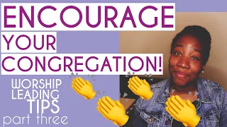Encourage Your Congregation | Worship Leading Tips Series