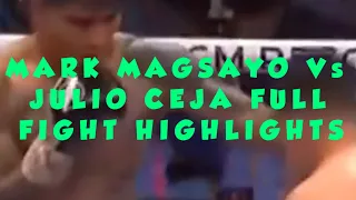 MARK MAGSAYO Vs Julio Ceja FULL FIGHT HIGHLIGHTS