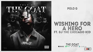Polo G - "Wishing For A Hero" Ft. BJ The Chicago Kid (The Goat)