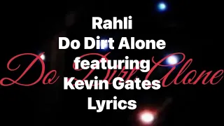 Rahli - Do Dirt Alone (featuring Kevin Gates) (Lyrics Video)