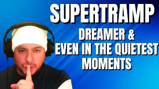 FIRST TIME HEARING Supertramp- "Dreamer" & "Even In The Quietest Moments" (Reaction)