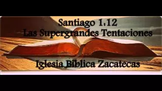 Santiago 1:12 Las SuperGrandes Tentaciones