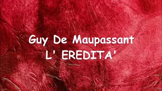 L' EREDITA'  racconto di Guy De Maupassant