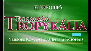 As mais pedidas do Forrozão Tropykália - Versões Românticas