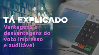 Entenda o que é e quais as vantagens e desvantagens do voto impresso e auditável | Tá Explicado