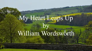 My Heart Leaps Up by William Wordsworth