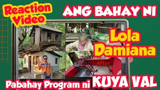 REACTION VIDEO | ANG BAHAY NI LOLA DAMIANA | PABAHAY PROGRAM NI KUYA VAL