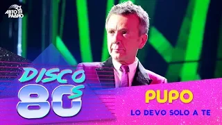 Pupo - Lo Devo Solo A Te (Disco of the 80's Festival, Russia, 2017)