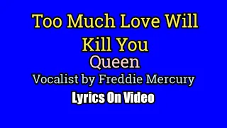 Too Much Love Will Kill You (Lyrics Video) - Queen (Vocalist by Freddie Mercury)