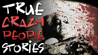 15 True Creepy Crazy People Horror Stories