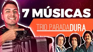 7 MÚSICAS DO TRIO PARADA DURA QUE TODO ACORDEONISTA PRECISA SABER