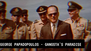 Georgios Papadopoulos | Gangsta's Paradise