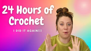 24 Hours of Crochet! | I did it again!! | Crochet Day by Day