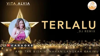 Vita Alvia - Terlalu Dj Remix Karaoke Terbaru 2023