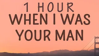 [ 1 HOUR ] Bruno Mars - When I Was Your Man (Lyrics)