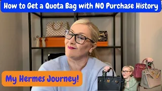 Getting a Bag with NO Purchase History.  MY HERMES JOURNEY!  7 Quota Bags! It is possible!!