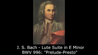 J. S. Bach - Lute Suite in E Minor, BWV 996: "Prelude-Presto"